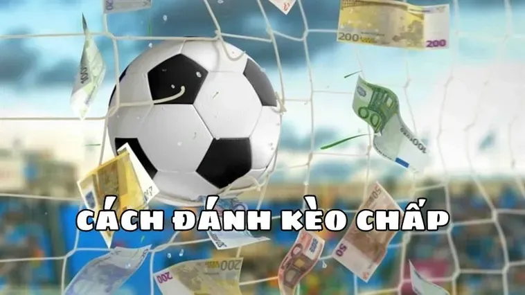 Tuyệt Chiêu Đặt Cược Kèo Chấp 2 Trái Tại 7M Thành Công Rực Rỡ