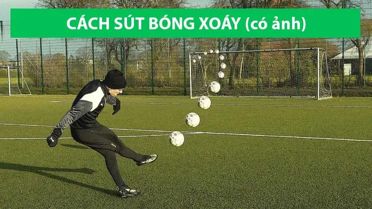 Bí Quyết Luyện Tập Kỹ Thuật Sút Bóng Xoáy Đẳng Cấp Của Các Siêu Sao