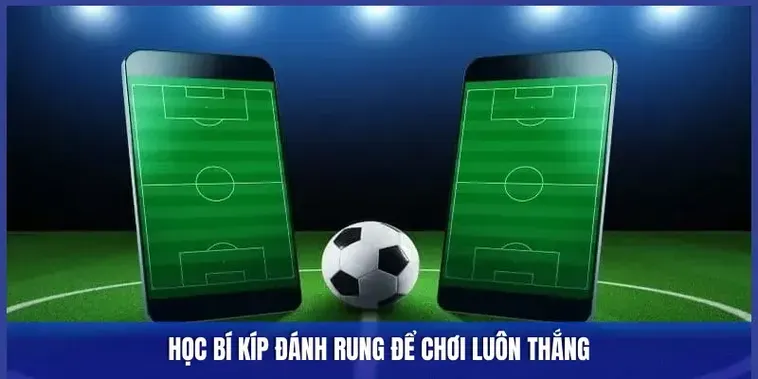 Bí Quyết Chinh Phục Kèo Rung Trong Bóng Đá Tại 7M Mang Lại Lợi Nhuận Khổng Lồ