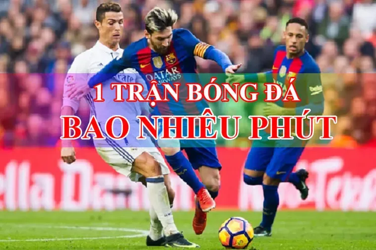 Tổng Hợp Chi Tiết Về Thời Gian Trận Đấu Bóng Đá Chuẩn Theo Quy Định FIFA